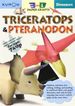 3D Craft: Dinosaurs: Triceratops & Pteranodon by KUMON PUBLISHING