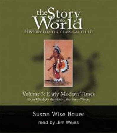 Story Of The World: History For The Classical Child by Susan Wise Bauer