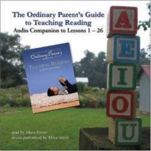 Ordinary Parent's Guide to Teaching Reading by Jessie Wise