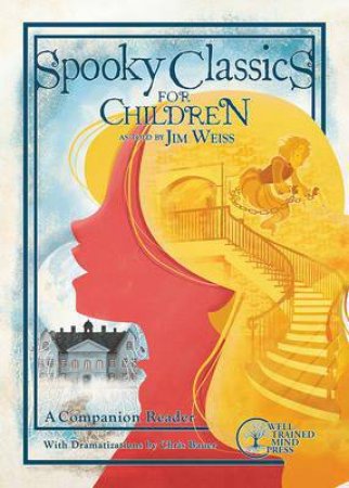 Spooky Classics For Children (A Companion Reader With Dramatizations) by Jim Weiss & Crystal Cregge & Christian Bauer