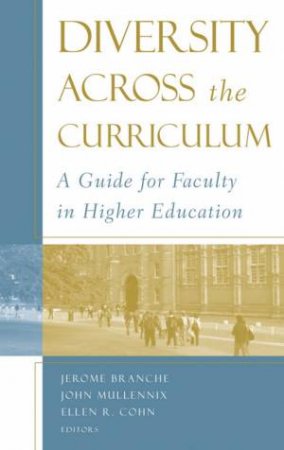 Diversity Across The Curriculum: A Guide For Faculty In Higher Education by Various