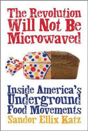 Revolution Will Not be Microwaved by Sandor Ellix Katz