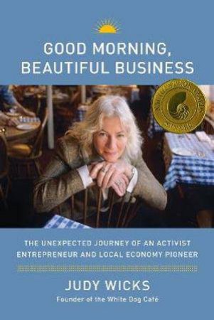 Good Morning, Beautiful Business by Judy Wicks