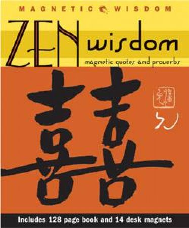 Magnetic Wisdom: Zen Wisdom by Daniel Moore