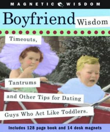 Magnetic Wisdom: Boyfriend Wisdom by Amy Helmes