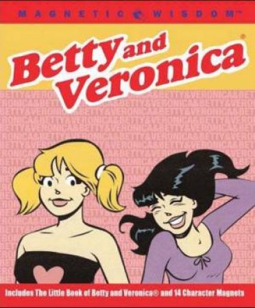 Magnetic Wisdom: Betty And Veronica by Amy Helmes