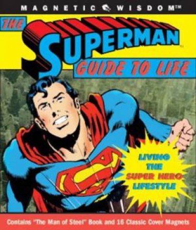 The Superman Guide To Life: Living The Super Hero Lifestyle by Brandon T Snider & Lou Harry