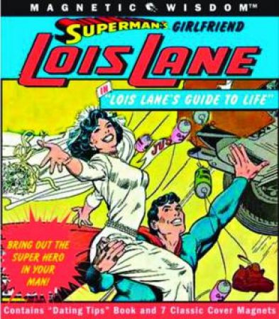 Superman's Girlfreind Lois Lane: Lois Lane's Guide To Life by Amy Helmes