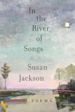 In The River Of Songs by Susan Jackson