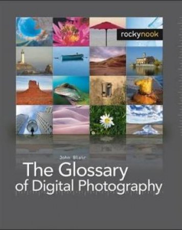 The Glossary Of Digital Photography by John Blair