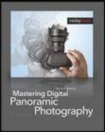 Mastering Digital Panoramic Photography by Harald Woeste