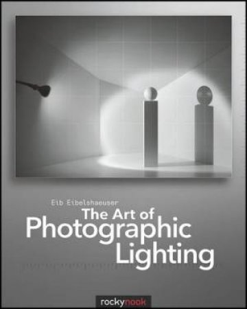 Art of Photographic Lighting by Eib Eibelshauser