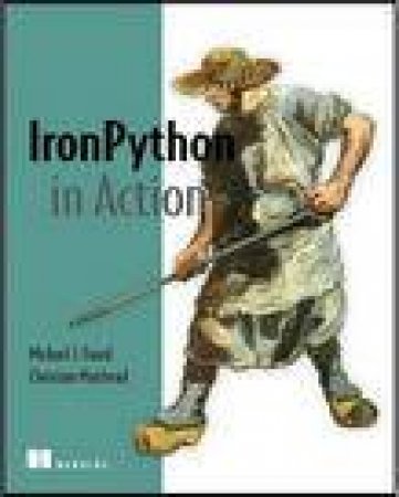 IronPython in Action by Michael J Foord & Christian Muirhead