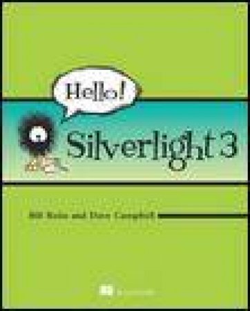 Hello! Silverlight 3 by Bill Reiss & Dave Campbell