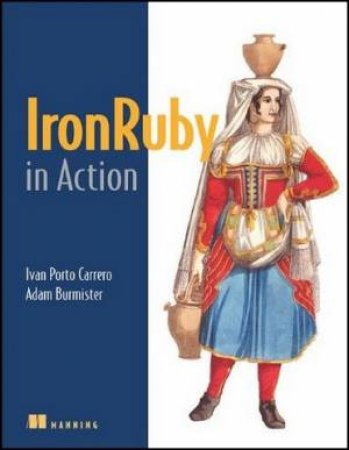 IronRuby in Action by Ivan Porto Carrero