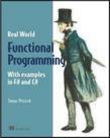 Real World Functional Programming: With Examples in F# and C# by Tomas Petricek