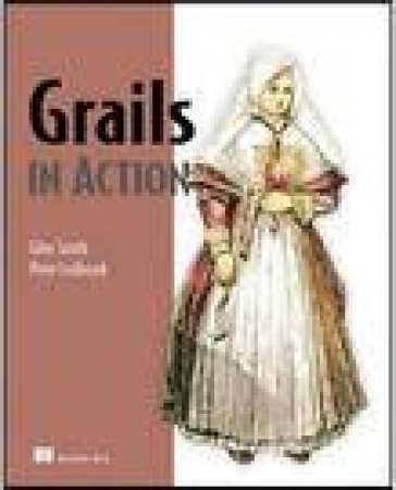 Grails in Action by Glen Smith & Peter Ledbrook