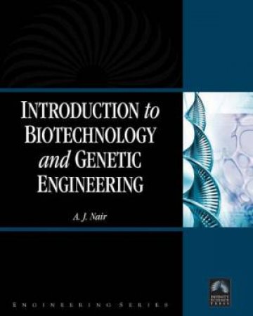 Introduction to Biotechnology & Genetic Engineering H/C (Bk/CD-ROM) by A.J. Nair