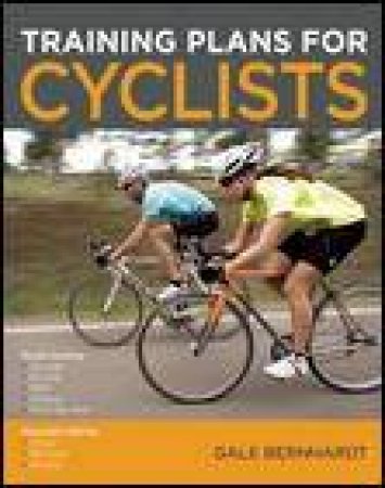 Training Plans for Cyclists by Gale Bernhardt