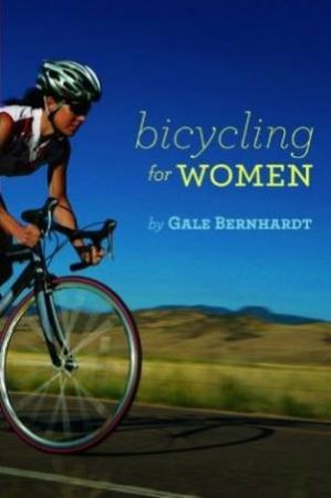 Bicycling for Women by Gale Bernhardt