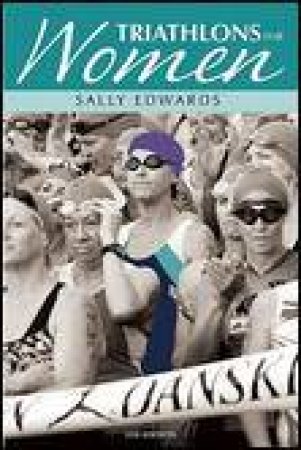 Triathlons for Women, 4th Ed by Sally Edwards