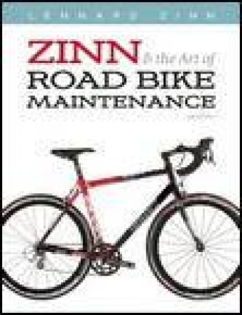 Zinn and the Art of Road Bike Maintenance, 3rd Ed by Lennard Zinn