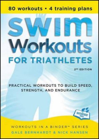 Swim Workouts for Triathletes 2/e by Gale  Bernhardt