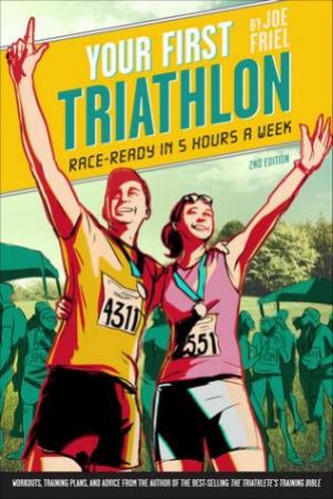 Your First Triathlon 2/e by Joel Friel