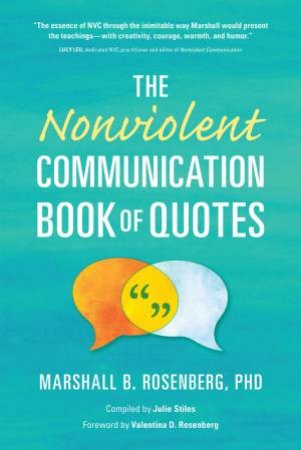 The Nonviolent Communication Book of Quotes by Marshall B. Rosenberg