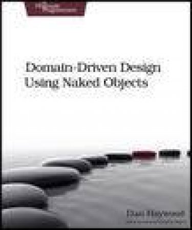 Domain Driven Design Using Naked Objects by Dan Haywood