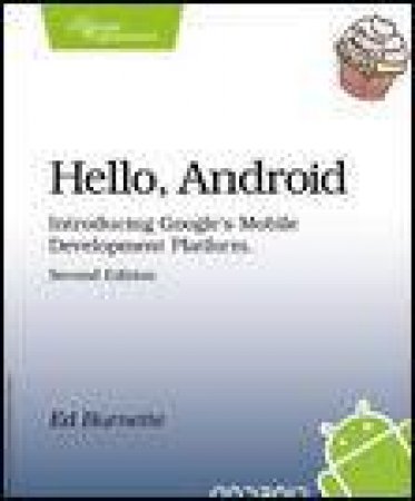 Hello, Android: Introducing Google's Mobile Development Platform, 2nd Ed by Ed Burnette