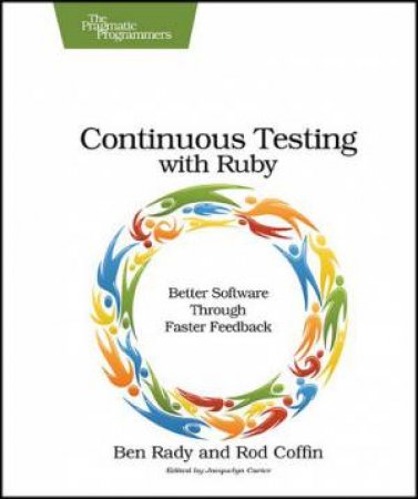 Continuous Testing with Ruby by Ben Rady