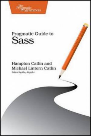 Pragmatic Guide to Sass by Hampton Catlin