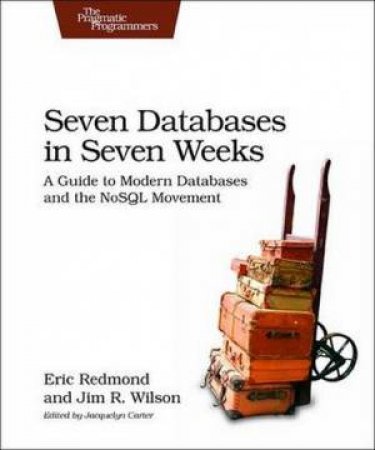 Seven Databases in Seven Weeks by Eric Redmond