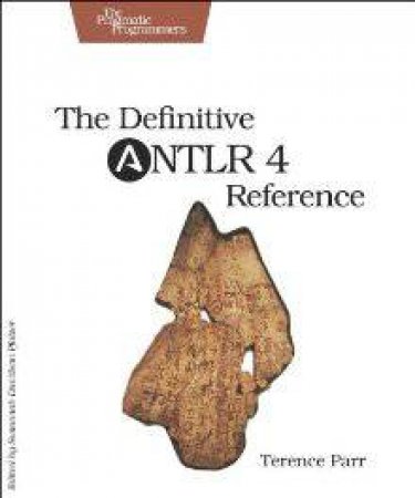 Definitive ANTLR 4 Reference by Terence Parr