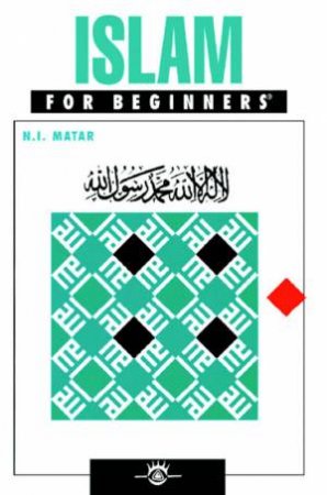 Islam For Beginners by M I Matar