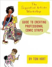 The Sequential Artists Workshop Guide  To Creating Professional Comic Strips