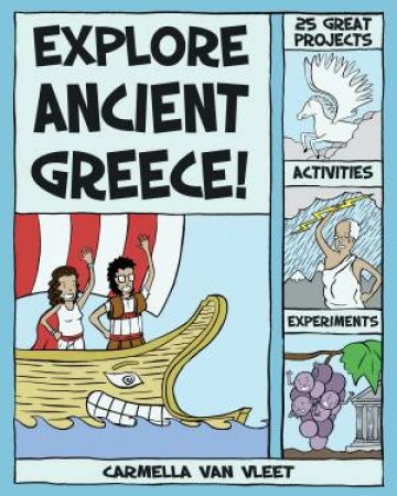 Explore Ancient Greece! by Carmella Van Vleet