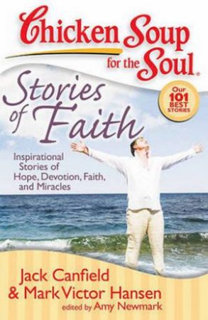 Chicken Soup For The Soul: Stories Of Faith by Jack Canfield & Mark Victor Hansen 