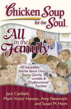 Chicken Soup for the Soul: All in the Family by Jack Canfield & Mark Victor Hansen