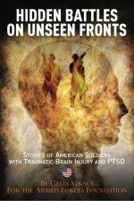 Hidden Battles on Unseen Fronts Stories of American Service Members With Traumatic Brain Injury and Ptsd