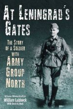 At Leningrads Gates the Story of a Soldier With Army Group North