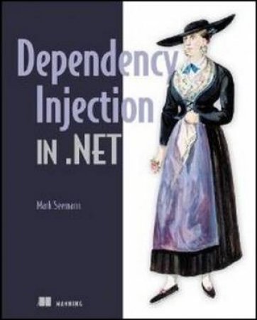 Dependency Injection in .NET by Mark Seemann