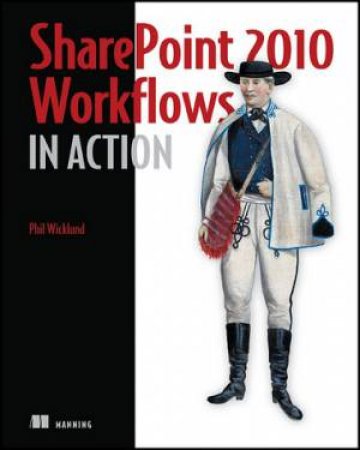 SharePoint 2010 Workflows in Action by Phil Wicklund