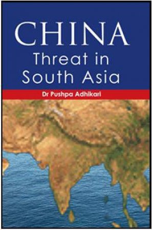 China: Threat in South Asia by ADHIKARI PUSHPA