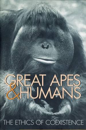 Great Apes and Humans The Ethics of Coexistence by Benjamin B Beck