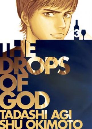 Drops Of God Volume 03 by Tadashi Agi