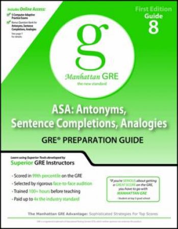 ASA: Antonyms, Sentence Completions, Analogies GRE Preparation Guide by Manhattan GMAT Prep 