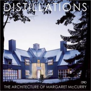 Distillations: the Architecture of Margaret Mccurry by MCCURRY MARGARET