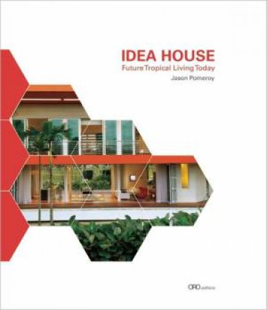 Idea House: Future Tropical Living Today by MALYN & DARBY POMEROY